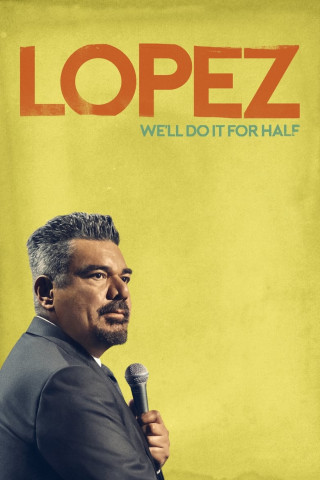 George Lopez: We'll Do It For Half (2020)