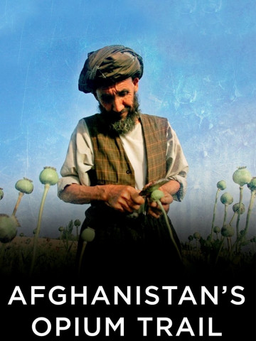 Afghanistan's Opium Trail (2007)
