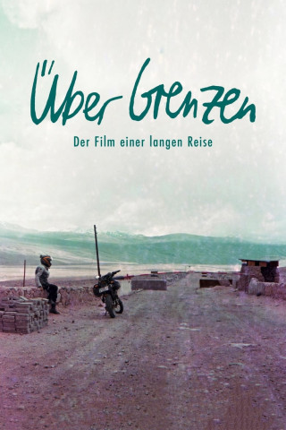 Über Grenzen - Der Film einer langen Reise (2019)