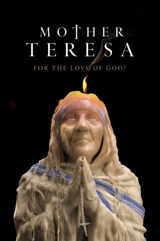 Mutter Teresa: Um der Liebe Gottes willen? (2022)