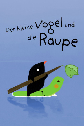 Der kleine Vogel und die Raupe (2017)