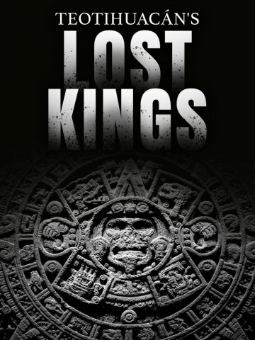 Teotihuacan's Lost Kings (2016)