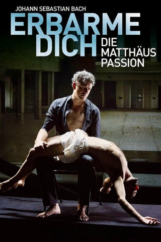 Erbarme Dich! - Die Matthäus Passion (2015)