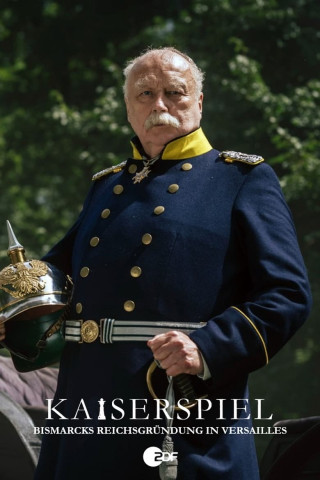 Kaiserspiel - Bismarcks Reichsgründung in Versailles (2021)