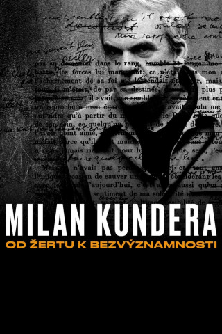 Milan Kundera: From The Joke to Insignificance (2021)