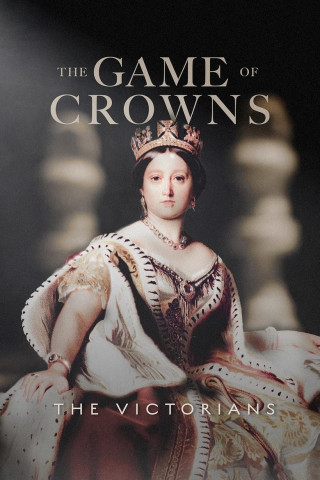 The Game of Crowns: The Victorians (2022)