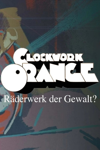 "Clockwork Orange" - Im Räderwerk der Gewalt (2023)