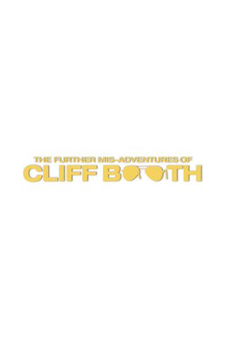 THE FURTHER MIS-ADVENTURES OF CLIFF BOOTH (2026)