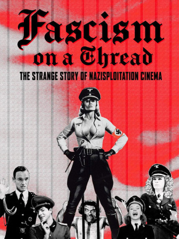 Fascism on a Thread- The Strange Story of Nazisploitation Cinema (2019)