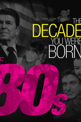 The Decade You Were Born: The 80s (2011)