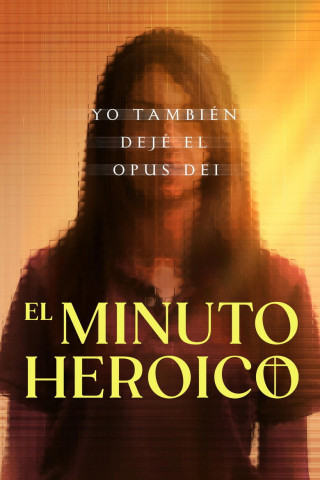El minuto heroico: Yo también dejé el Opus Dei (2025)
