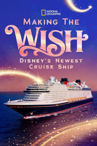 Making The Disney Wish: Disney’s Newest Cruise Ship (2023)