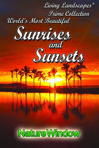Living Landscapes: World's Most Beautiful Sunrises and Sunsets (2009)