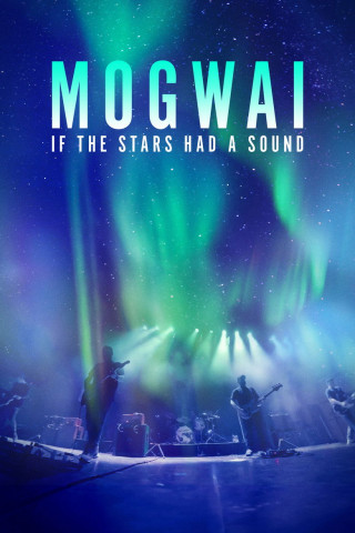 Mogwai: If the Stars Had a Sound (2025)