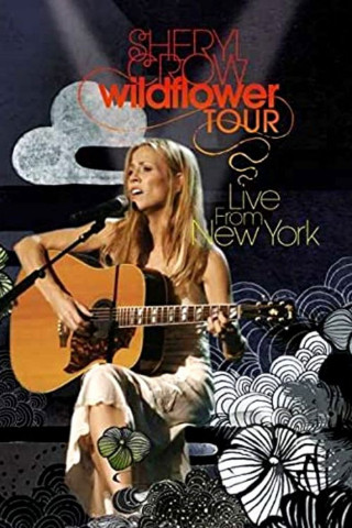 Sheryl Crow: Wildflower Tour - Live from New York (2005)