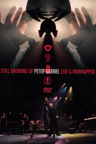 Peter Gabriel: Still Growing Up, Live & Unwrapped (2005)