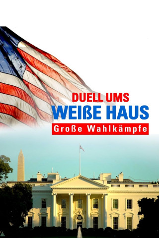 Duell ums Weiße Haus - Große Wahlkämpfe (2016)