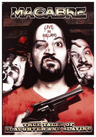 Macabre: Live in Holland 2005 - True Tales Of Slaughter & Slaying (2005)
