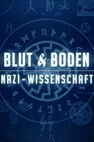 Blut und Boden. Nazi-Wissenschaft (2019)