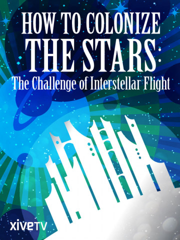 How to Colonize the Stars: The Challenge of Interstellar Flight (2009)