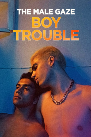Der männliche Blick: Boy Trouble (2024)