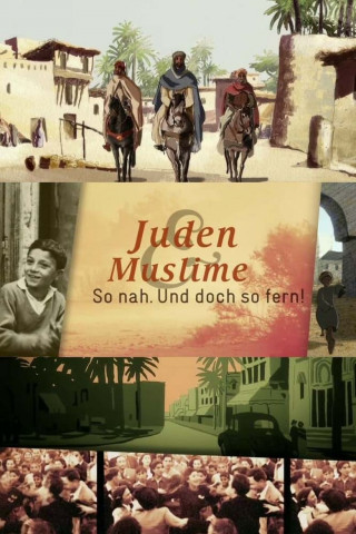 Juden & Muslime. So nah. Und doch so fern! (2013)