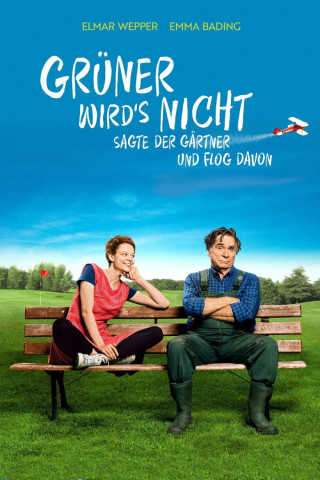 Grüner wird's nicht, sagte der Gärtner und flog davon (2018)