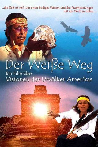 Der Weisse Weg - Visionen der Urvölker Amerikas (2005)