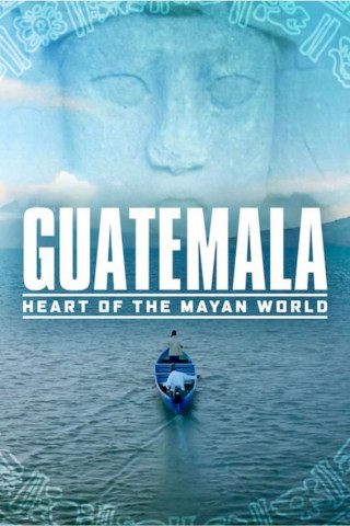 Guatemala: Herz der Maya-Welt (2019)