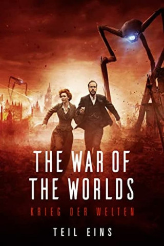 The War of the Worlds - Krieg der Welten - Teil 1 (2019)