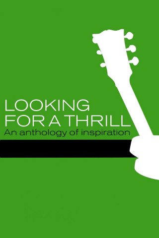 Looking for a Thrill: An Anthology of Inspiration (2005)