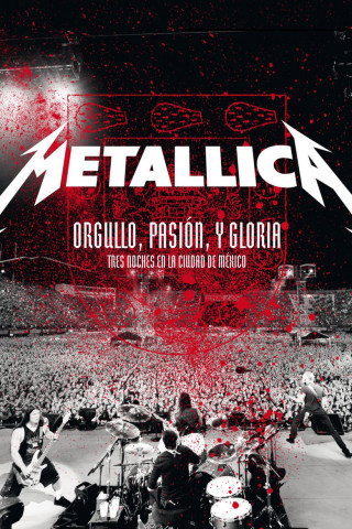 Metallica - Orgullo, Pasion y Gloria: Tres Noches En La Ciudad de Mexico (2009)
