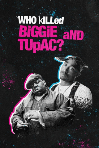 Who Killed Biggie and Tupac? (2022)