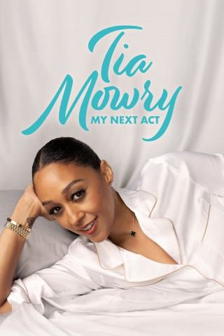 Tia Mowry: My Next Act (2024)