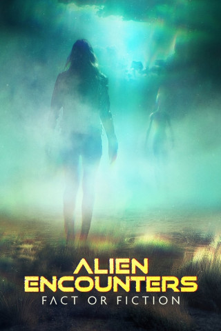 Alien Encounters: Fact or Fiction (2024)