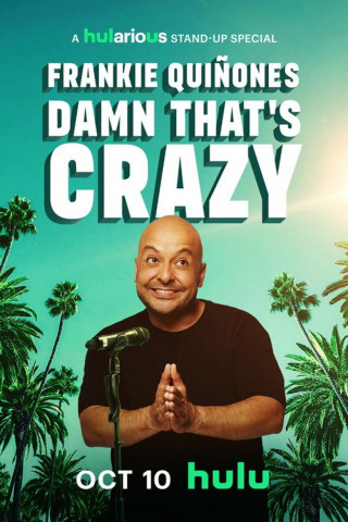Frankie Quiñones: Damn that's Crazy (2025)