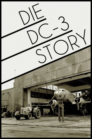 Die DC3 Story – Ein Flugzeug, das die Welt verändert hat (2018)