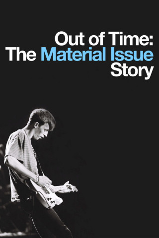 Out of Time: The Material Issue Story (2021)
