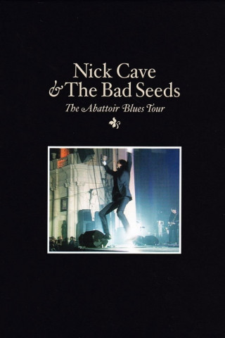 Nick Cave and The Bad Seeds: The Abattoir Blues Tour (2007)