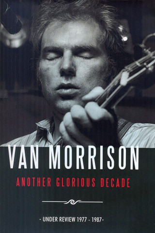 Van Morrison: Another Glorious Decade (2014)