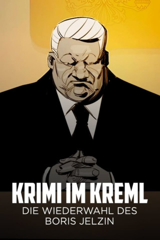 Krimi im Kreml - Die Wiederwahl des Boris Jelzin (2021)