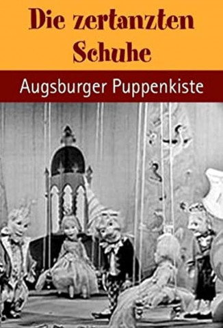 Augsburger Puppenkiste - Die zertanzten Schuhe (1967)