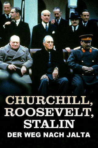 Churchill, Roosevelt & Stalin – Der Weg nach Jalta (2025)