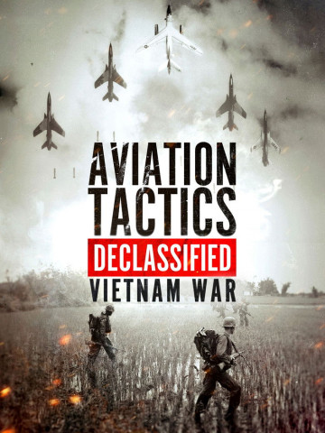 Aviation Tactics Declassified: Vietnam War (2025)
