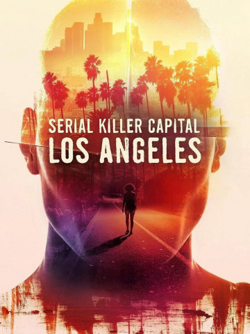 Serial Killer Capital: Los Angeles (2024)