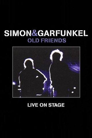 Simon & Garfunkel: Old Friends - Live On Stage (2004)